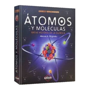 Lexus-Libro-Atlas Ilustrado Átomos y Moléculas - Alessio A. Miglietta