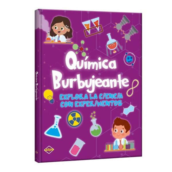 LIBRO QUIMICA BURBUJEANTE EXPLORA LA CIENCIA CON EXPERIMENTOS